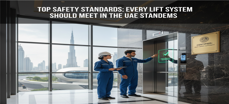 Top Safety Standards Every Lift System Should Meet in the UAE